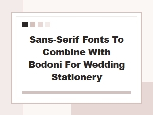 Modern Sans-Serif Partners for Bodoni Wedding Stationery