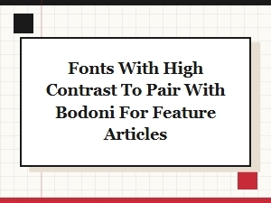 High Contrast Font Pairings for Bodoni Features