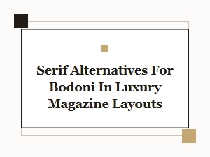 Editorial Serif Alternatives to Bodoni