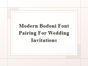 Modern Bodoni Font Pairings for Wedding Invitations