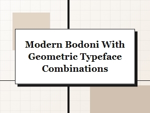 Crafting with Modern Bodoni and Geometric Typefaces